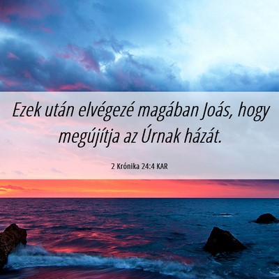 Picture 06 - 2 Krónika 24:4 KAR - Ezek után elvégezé magában Joás, hogy - Bible Verse Picture