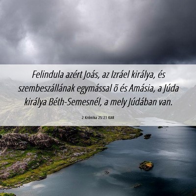 Picture 06 - 2 Krónika 25:21 KAR - Felindula azért Joás, az Izráel királya, és - Bible Verse Picture