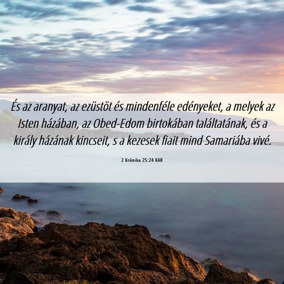 Picture 06 - 2 Krónika 25:24 KAR - És az aranyat, az ezüstöt és mindenféle - Bible Verse Picture