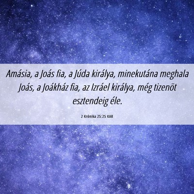 Picture 06 - 2 Krónika 25:25 KAR - Amásia, a Joás fia, a Júda királya, - Bible Verse Picture