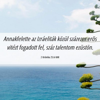 Picture 06 - 2 Krónika 25:6 KAR - Annakfelette az Izráeliták közül százezer - Bible Verse Picture