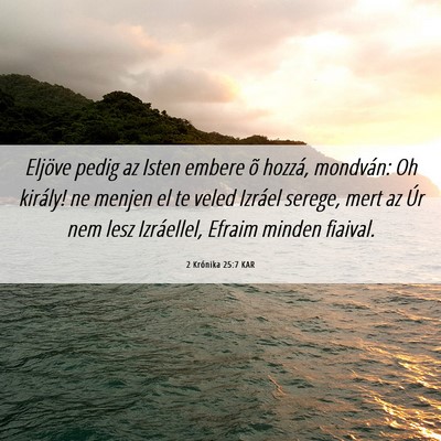 Picture 06 - 2 Krónika 25:7 KAR - Eljöve pedig az Isten embere õ hozzá, - Bible Verse Picture