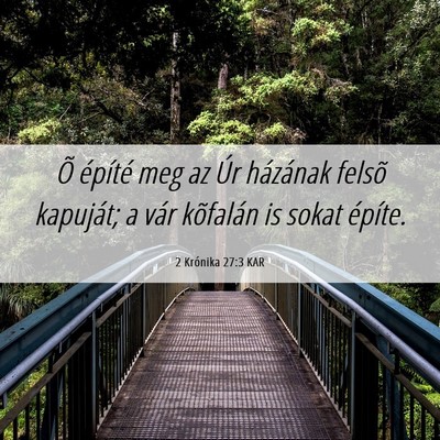Picture 06 - 2 Krónika 27:3 KAR - Õ építé meg az Úr házának felsõ kapuját; - Bible Verse Picture