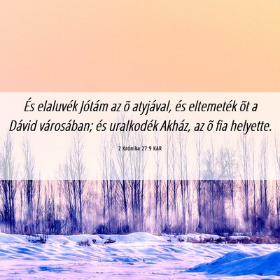 Picture 06 - 2 Krónika 27:9 KAR - És elaluvék Jótám az õ atyjával, és - Bible Verse Picture