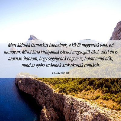 Picture 06 - 2 Krónika 28:23 KAR - Mert áldozék Damaskus isteneinek, a kik õt - Bible Verse Picture