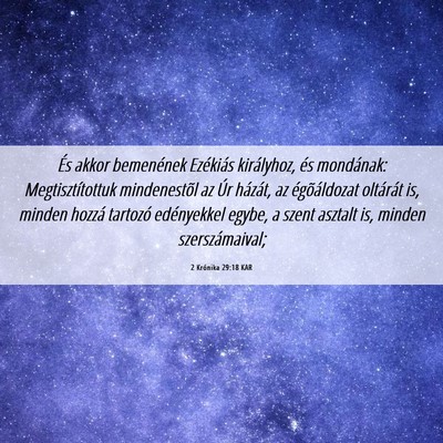 Picture 06 - 2 Krónika 29:18 KAR - És akkor bemenének Ezékiás királyhoz, és - Bible Verse Picture