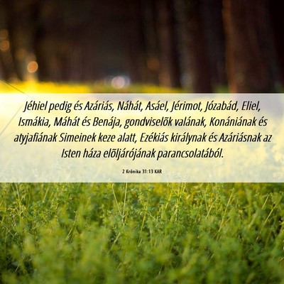 Picture 06 - 2 Krónika 31:13 KAR - Jéhiel pedig és Azáriás, Náhát, Asáel, - Bible Verse Picture
