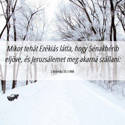 Picture 06 - 2 Krónika 32:2 KAR - Mikor tehát Ezékiás látta, hogy Sénakhérib - Bible Verse Picture