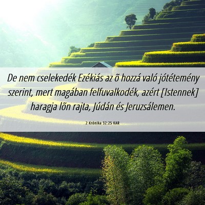 Picture 06 - 2 Krónika 32:25 KAR - De nem cselekedék Ezékiás az õ hozzá való - Bible Verse Picture