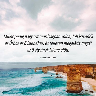 Picture 06 - 2 Krónika 33:12 KAR - Mikor pedig nagy nyomorúságban volna, - Bible Verse Picture
