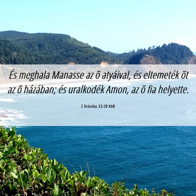 Picture 06 - 2 Krónika 33:20 KAR - És meghala Manasse az õ atyáival, és - Bible Verse Picture
