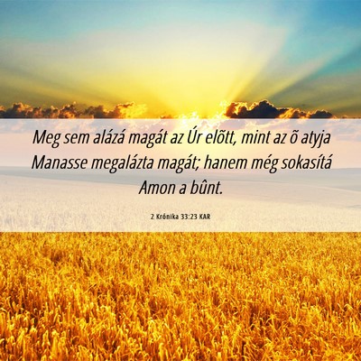 Picture 06 - 2 Krónika 33:23 KAR - Meg sem alázá magát az Úr elõtt, mint az õ - Bible Verse Picture