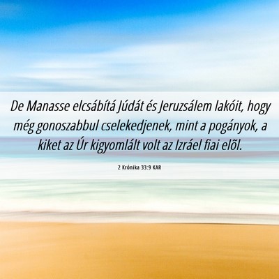 Picture 06 - 2 Krónika 33:9 KAR - De Manasse elcsábítá Júdát és Jeruzsálem - Bible Verse Picture