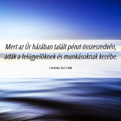 Picture 06 - 2 Krónika 34:17 KAR - Mert az Úr házában talált pénzt - Bible Verse Picture