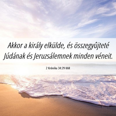 Picture 06 - 2 Krónika 34:29 KAR - Akkor a király elkülde, és összegyûjteté - Bible Verse Picture
