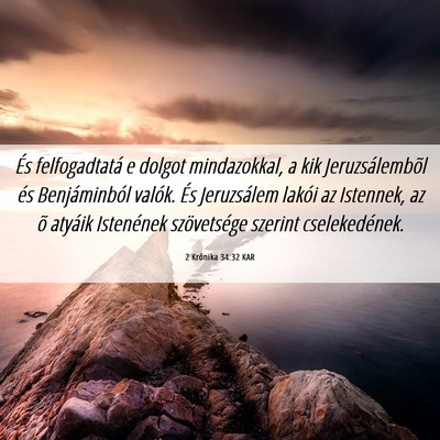 Picture 06 - 2 Krónika 34:32 KAR - És felfogadtatá e dolgot mindazokkal, a kik - Bible Verse Picture