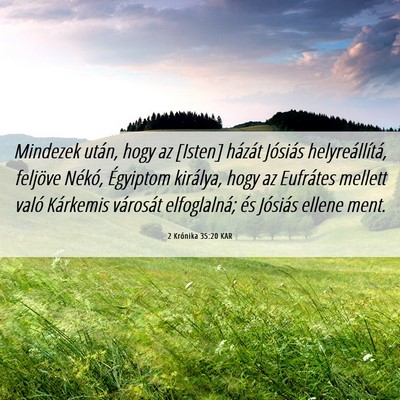 Picture 06 - 2 Krónika 35:20 KAR - Mindezek után, hogy az [Isten] házát Jósiás - Bible Verse Picture