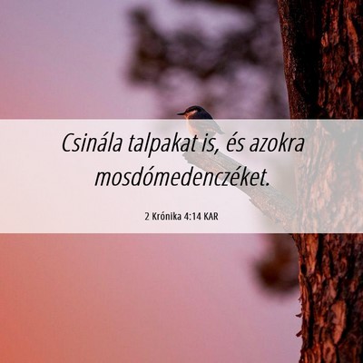 Picture 06 - 2 Krónika 4:14 KAR - Csinála talpakat is, és azokra - Bible Verse Picture
