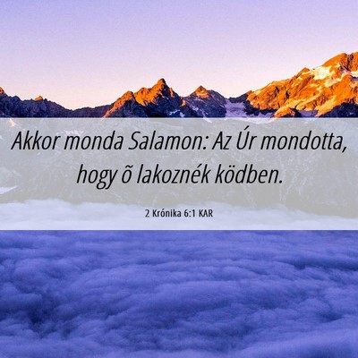 Picture 06 - 2 Krónika 6:1 KAR - Akkor monda Salamon: Az Úr mondotta, hogy õ - Bible Verse Picture