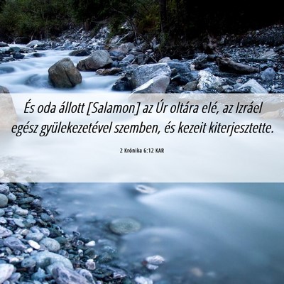 Picture 06 - 2 Krónika 6:12 KAR - És oda állott [Salamon] az Úr oltára elé, az - Bible Verse Picture