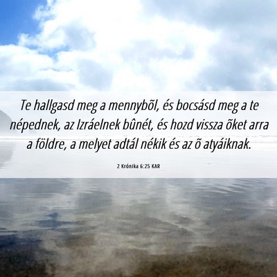 Picture 06 - 2 Krónika 6:25 KAR - Te hallgasd meg a mennybõl, és bocsásd meg a - Bible Verse Picture