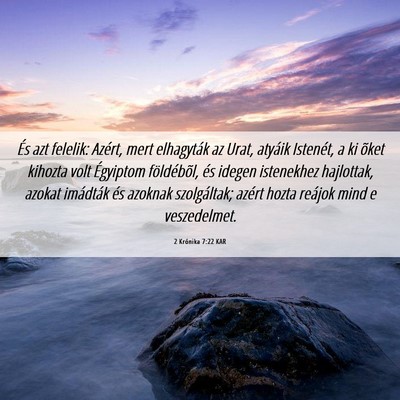 Picture 06 - 2 Krónika 7:22 KAR - És azt felelik: Azért, mert elhagyták az Urat, - Bible Verse Picture