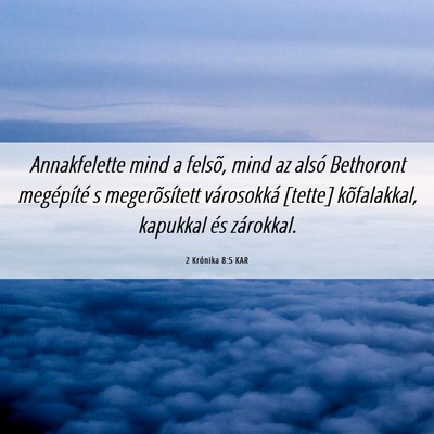 Picture 06 - 2 Krónika 8:5 KAR - Annakfelette mind a felsõ, mind az alsó - Bible Verse Picture