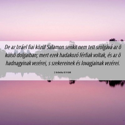 Picture 06 - 2 Krónika 8:9 KAR - De az Izráel fiai közül Salamon senkit nem - Bible Verse Picture