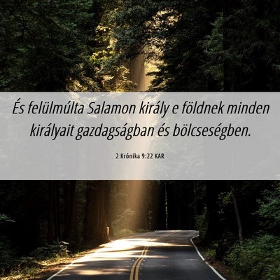 Picture 06 - 2 Krónika 9:22 KAR - És felülmúlta Salamon király e földnek - Bible Verse Picture