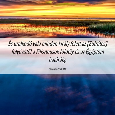 Picture 06 - 2 Krónika 9:26 KAR - És uralkodó vala minden király felett az - Bible Verse Picture