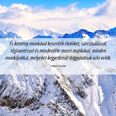 Picture 06 - 2 Mózes 1:14 KAR - És kemény munkával keseríték életöket, - Bible Verse Picture