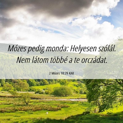 Picture 06 - 2 Mózes 10:29 KAR - Mózes pedig monda: Helyesen szólál. Nem látom - Bible Verse Picture
