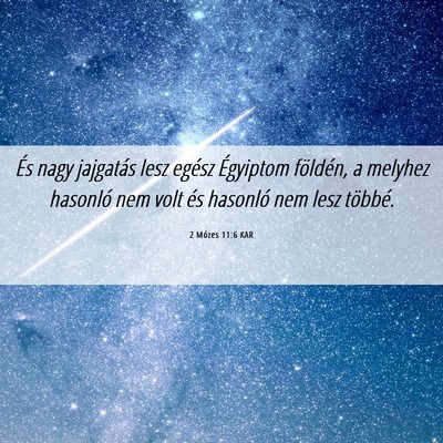 Picture 06 - 2 Mózes 11:6 KAR - És nagy jajgatás lesz egész Égyiptom - Bible Verse Picture