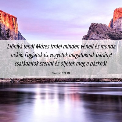 Picture 06 - 2 Mózes 12:21 KAR - Elõhívá tehát Mózes Izráel minden véneit - Bible Verse Picture