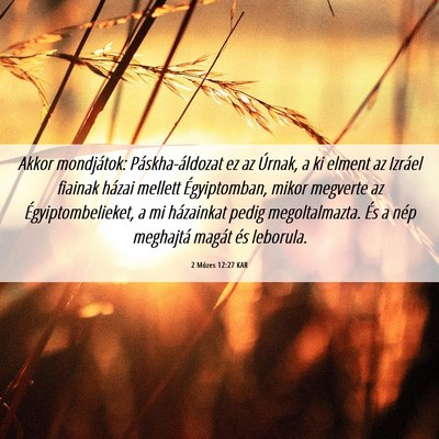 Picture 06 - 2 Mózes 12:27 KAR - Akkor mondjátok: Páskha-áldozat ez az Úrnak, - Bible Verse Picture