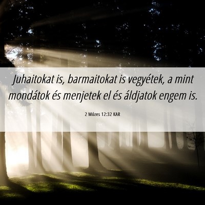 Picture 06 - 2 Mózes 12:32 KAR - Juhaitokat is, barmaitokat is vegyétek, a mint - Bible Verse Picture
