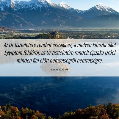 Picture 06 - 2 Mózes 12:42 KAR - Az Úr tiszteletére rendelt éjszaka ez, a - Bible Verse Picture