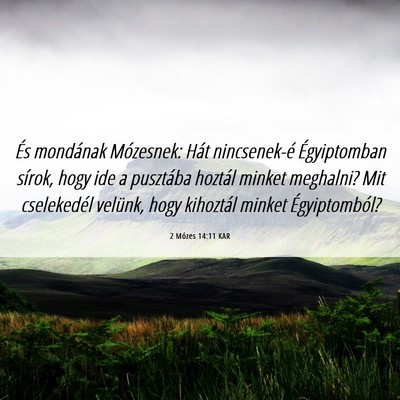 Picture 06 - 2 Mózes 14:11 KAR - És mondának Mózesnek: Hát nincsenek-é - Bible Verse Picture