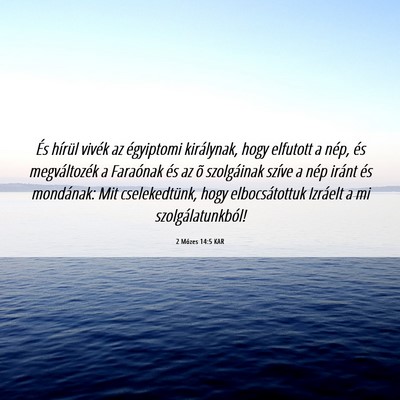 Picture 06 - 2 Mózes 14:5 KAR - És hírül vivék az égyiptomi királynak, hogy - Bible Verse Picture