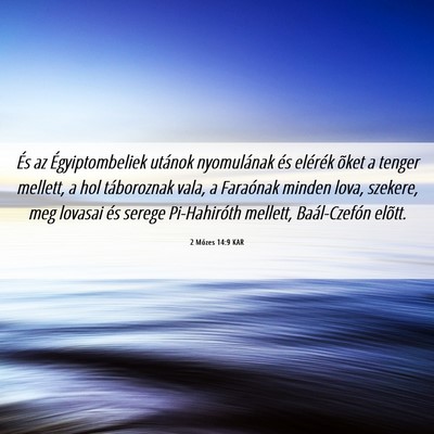 Picture 06 - 2 Mózes 14:9 KAR - És az Égyiptombeliek utánok nyomulának és - Bible Verse Picture