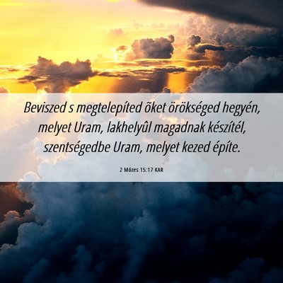 Picture 06 - 2 Mózes 15:17 KAR - Beviszed s megtelepíted õket örökséged - Bible Verse Picture