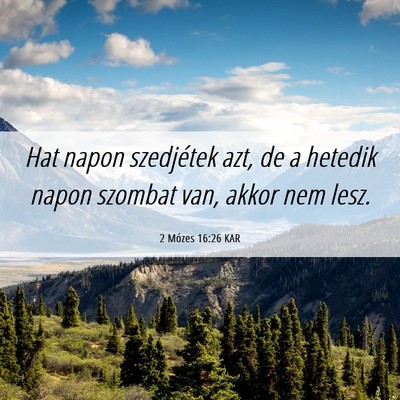 Picture 06 - 2 Mózes 16:26 KAR - Hat napon szedjétek azt, de a hetedik napon - Bible Verse Picture