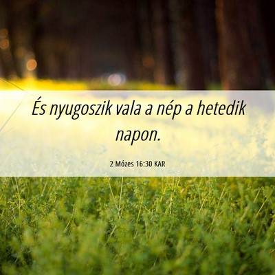 Picture 06 - 2 Mózes 16:30 KAR - És nyugoszik vala a nép a hetedik - Bible Verse Picture
