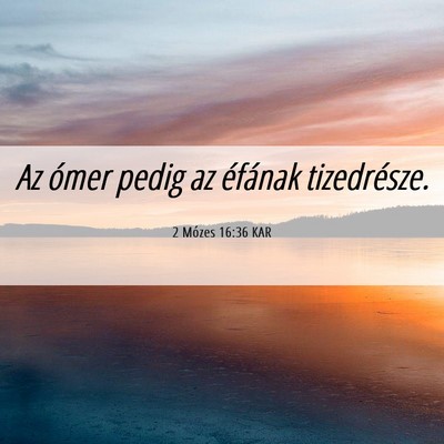 Picture 06 - 2 Mózes 16:36 KAR - Az ómer pedig az éfának - Bible Verse Picture