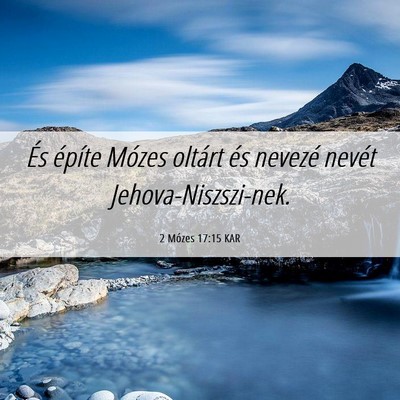 Picture 06 - 2 Mózes 17:15 KAR - És építe Mózes oltárt és nevezé nevét - Bible Verse Picture