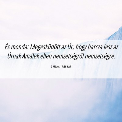 Picture 06 - 2 Mózes 17:16 KAR - És monda: Megesküdött az Úr, hogy harcza lesz - Bible Verse Picture