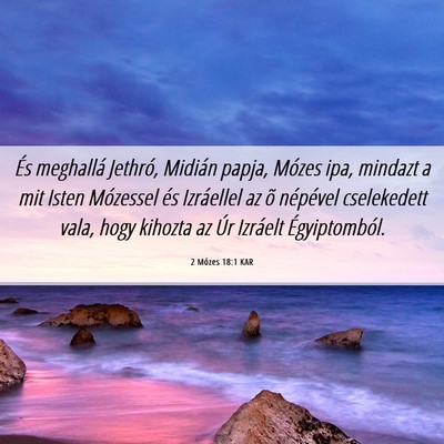 Picture 06 - 2 Mózes 18:1 KAR - És meghallá Jethró, Midián papja, Mózes ipa, - Bible Verse Picture