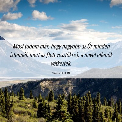 Picture 06 - 2 Mózes 18:11 KAR - Most tudom már, hogy nagyobb az Úr minden - Bible Verse Picture