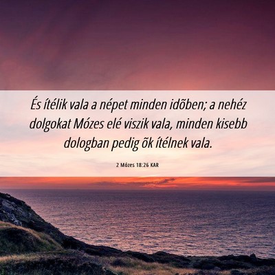 Picture 06 - 2 Mózes 18:26 KAR - És ítélik vala a népet minden idõben; a - Bible Verse Picture