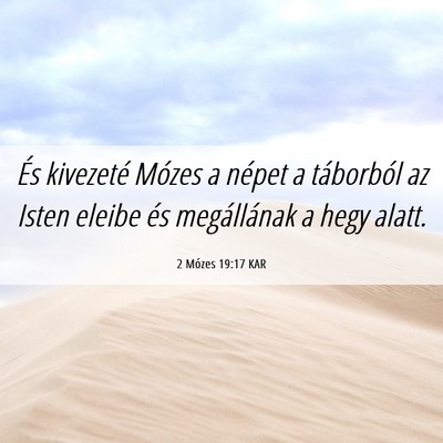 Picture 06 - 2 Mózes 19:17 KAR - És kivezeté Mózes a népet a táborból az - Bible Verse Picture